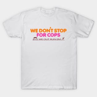 We Don't Stop T-Shirt